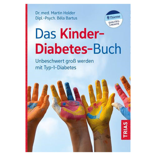 Das Kinder-Diabetes-Buch: Unbeschwert groß werden mit Typ-1-Diabetes -  Béla Bartus und Martin Holder