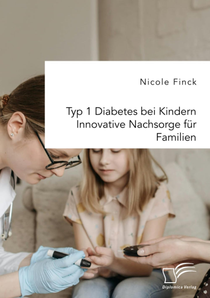 Type 1 Diabetes in Children: Innovative Aftercare for Families by Nicole Finck