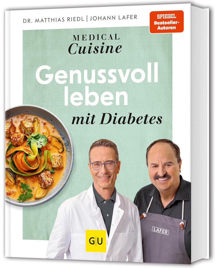 Medical Cuisine - Enjoying Life with Diabetes by Dr. Matthias Riedl and Johann Lafer