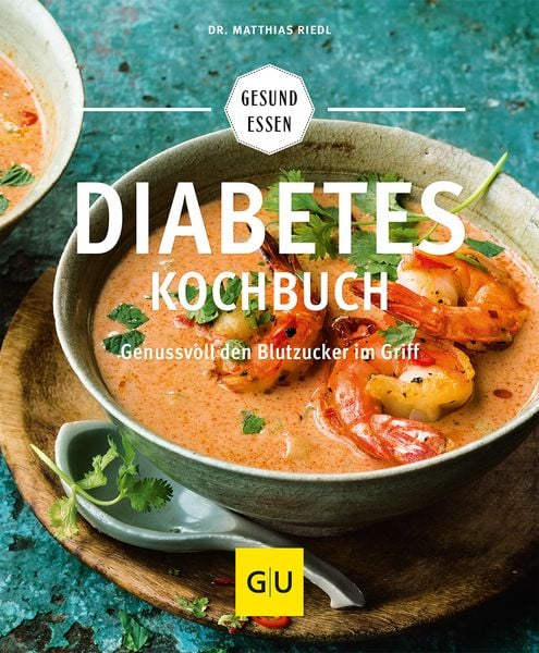 Diabetes Cookbook - Enjoyably Controlling Blood Sugar by Dr. Matthias Riedl