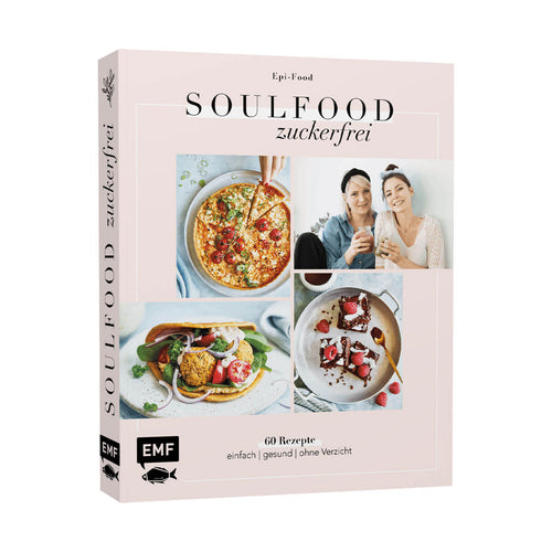 Soulfood Zuckerfrei - Felicitas Riederle, Alexandra Stech