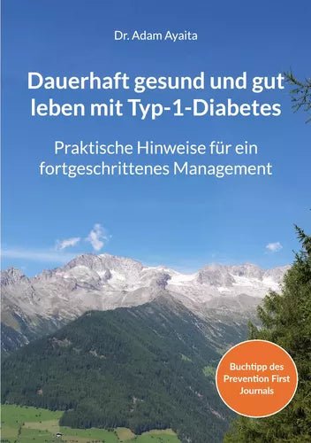 Dr. Adam Ayaita: Dauerhaft gesund und gut leben mit Diabetes. Praktische Hinweise für ein fortgeschrittenes Diabetesmanagement 