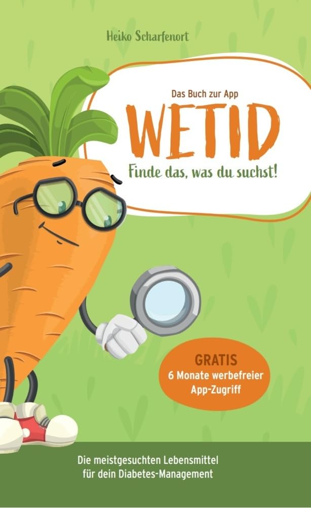 WETID - Optimiere dein Diabetes-Management - Nährstoffe zu den meistgesuchtesten Lebensmittel. Finde das, was du suchst! - Heiko Scharfenort